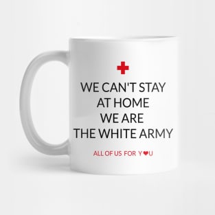 WE CANT STAY AT HOME WR ARE THE WHITE ARMY Mug